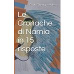 Le Cronache di Narnia in 15 risposte: Piccola introduzione “tridimensionale” al capolavoro di C.S. Lewis