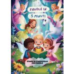 Le Favole in 5 Minuti: Storie Magiche per Bambini: scritte in stampatello e ogni favola contiene una morale