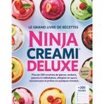 Le Grand Livre de Recettes pour Ninja Creami Deluxe: Plus de 200 recettes de glaces, sorbets, yaourts et milkshakes, allégées en sucre, savoureuses et prêtes en quelques minutes