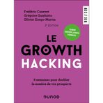 Le Growth Hacking - 3e éd.: 8 semaines pour doubler le nombre de vos prospects