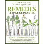 Le Guide du Débutant pour le Livre Perdu des Remèdes à Base de Plantes: "Dévoiler les Remèdes de la Nature : Un Voyage vers le Bien-être, la Sagesse ... les Herbes Intemporelles pour les Débutants"