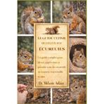 Le Guide Ultime de l'Éleveur d'Écureuils: Un guide complet pour élever, apprivoiser et prendre soin des écureuils de manière responsable et sûre