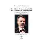 Le idee fondamentali di Federico Nietzsche nel loro progressivo svolgimento