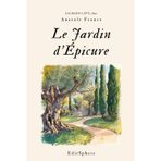 Le Jardin d’Épicure: Réflexions et méditations sur la vie, le bonheur et la sagesse – Texte intégral classique