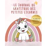 Le journal de gratitude des petites licornes: Un livre de gratitude hebdomadaire pour les petites filles, pour une année de bonheur et de réflexion positive