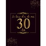 Le Livre D'or de mes 30 ans: 100 Pages pour Célébrer le 30ème Anniversaire pour Homme ou Femme - Cadeau D'anniversaire Thème Noir et Or - Couverture Rigide