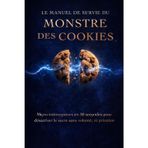 Le Manuel de Survie du Monstre des Cookies: Micro-interrupteur en 30 secondes pour déasctiver le sucre sans volonté, ni privation