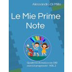 Le mie prime note: Quaderno di musica con 100 esercizi progressivi - VOL.2 (Quaderni Operativi Musica a Scuola Primaria ed Infanzia, Band 2)