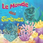 le Monde des Sirènes: Plongez dans un monde sous-marin rempli de joie, d'amusement et de magie avec ce livre de coloriage captivant!