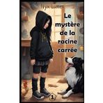 Le mystère de la racine carrée - Dès 9 ans (Les aventures de Raffi t. 1) (French Edition)