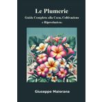 Le Plumerie: Guida Completa alla Cura, Coltivazione e Riproduzione