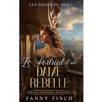 Le Portrait D'Une Dame Rebelle: Romance Historique De Régence (Les Filles du Duc -Saison 2-, Band 5)