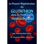 Le pouvoir régénérateur du glutathion dans les pathologies hématologiques: 3