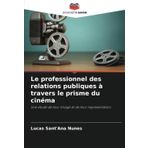Le professionnel des relations publiques à travers le prisme du cinéma