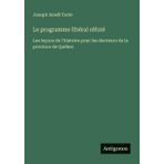 Le programme libéral réfuté: Les leçons de l'histoire pour les électeurs de la province de Québec