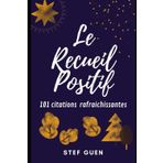 Le Recueil Positif: 101 citations rafraîchissantes