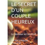 LE SECRET D'UN COUPLE HEUREUX: Le Bonheur se Construit