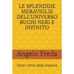 Le Splendide Meraviglie Dell'universo Buchi Neri E Infinito: Oltre i limiti della materia: 8