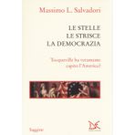 Le stelle, le strisce, la democrazia. Tocqueville ha veramente capito l'America? (Saggine)