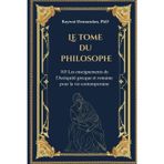 Le Tome du Philosophe: 103 Les enseignements de l'Antiquité grecque et romaine pour la vie contemporaine