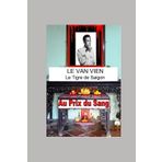 LE VAN VIEN Le Tigre de Saigon: Le Tigre de Saigon (AU PRIX DU SANG)