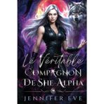 Le véritable compagnon de She-Alpha: Un partenaire rejeté, des ennemis aux amants, un mariage arrangé, une romance paranormale (L'appel du destin, Band 4)