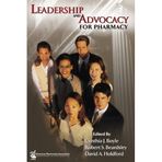 Leadership and Advocacy for Pharmacy 1st (first) Edition by Boyle, Cynthia J., Beardsley, Robert S., Holdford, David A., published by Amer Pharmaceutical Assn (2007)