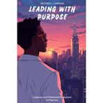 Leading With Purpose: Leadership and Professional Development in Pharmacy: Leadership and Professional Development in Pharmacy