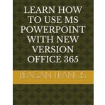 LEARN HOW TO USE MS POWERPOINT WITH NEW VERSION OFFICE 365