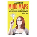 Learn With Mind Maps: How To Enhance Your Memory, Take Better Notes, Boost Your Creativity, And Gain An Edge In Work Or School ? Easily. by Michelle Mapman (1-Jul-2013) Paperback
