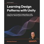 Learning Design Patterns With Unity: Learn The Secret Of Popular Design Patterns While Building Fun, Efficient Games İn Unity 2023 And C# Harrison Fe