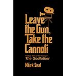 Leave the Gun, Take the Cannoli - Mark Seal