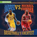 Lebron James vs. Michael Jordan: Basketball's Greatest
