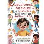Lecciones Sociales e Historias para Niños con Autismo PDA: Guías Ilustradas para Desarrollar Confianza, Probar Cosas Nuevas y Hacer Amigos
