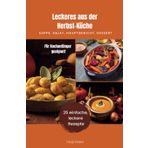 Leckeres aus der Herbstküche - auch für Kochanfänger super geeignet: 25 schnelle, einfache Rezepte für herbstliche Suppen, Salate, Hauptgerichte, Beilagen und Desserts