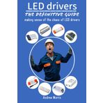 LED DRIVERS - The definitive guide: Understanding and navigating the chaos of LED power supplies