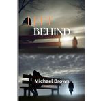 LEFT BEHIND: When Love Challenges Fear, Only the Brave Will Choose to Stay