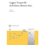 Leggere Tocqueville da Pechino a Buenos Aires (Storia delle idee)