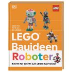 LEGO® Bauideen Roboter: Schritt für Schritt zum LEGO® Baumeister. Ideen für mehr als 30 Modelle. Für Erwachsene und Kinder ab 6 Jahren