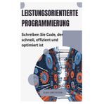 Leistungsorientierte Programmierung: Schreiben Sie Code, der schnell, effizient und optimiert ist