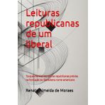 Leituras republicanas de um liberal: Tocqueville e as estruturas republicanas prévias na formação do liberalismo norte-americano