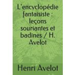 L'encyclopédie fantaisiste : leçons souriantes et badines / H. Avelot