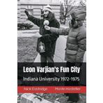 Leon Varjian's Fun City: Indiana University 1972-1975