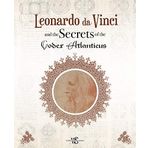 Leonardo da Vinci and the Secrets of the Codex Atlanticus - Marco Navoni