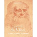 Leonardo da Vinci - El sabio, el artista, el pensador