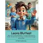 Leons Bluttest: Alles rund um die Blutabnahme – ein spannendes Buch für Kinder, die mehr über ihren Körper und Blutuntersuchungen lernen wollen (Rund um meine Gesundheit)