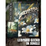 Leopard Gecko In Jungle Photo Book: Explore 40 Stunning Images Of Unique Reptiles In Their Natural Habitat For Enthusiasts