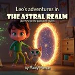 Leo's Adventures in the Astral Realm, journey to the Passions realm: journey to the Passions realm