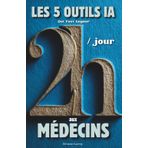 Les 5 Outils IA Qui Font Gagner 2h/Jour aux Médecins