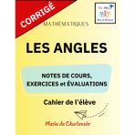 Les angles - Corrigé: - Notes de cours, Exercices et Évaluation -